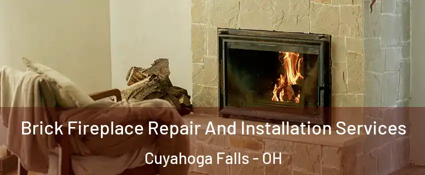  Brick Fireplace Repair And Installation Services Cuyahoga Falls - OH
