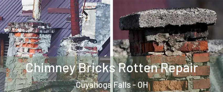  Chimney Bricks Rotten Repair Cuyahoga Falls - OH