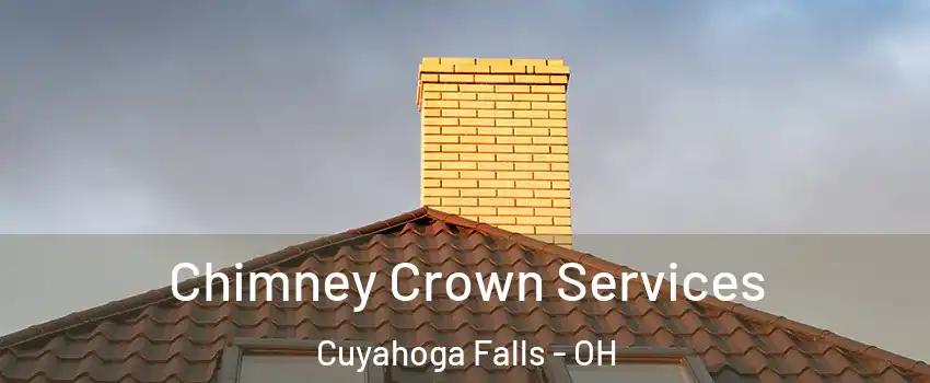 Chimney Crown Services Cuyahoga Falls - OH