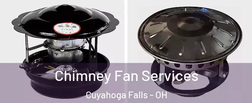  Chimney Fan Services Cuyahoga Falls - OH