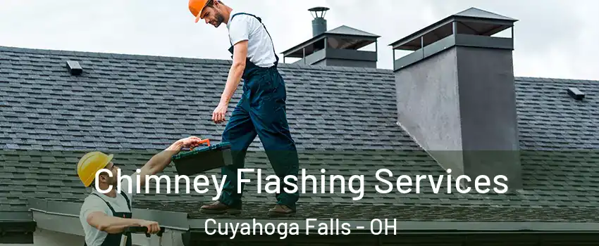 Chimney Flashing Services Cuyahoga Falls - OH