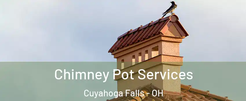  Chimney Pot Services Cuyahoga Falls - OH
