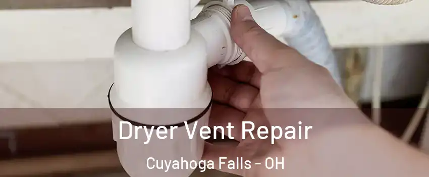  Dryer Vent Repair Cuyahoga Falls - OH
