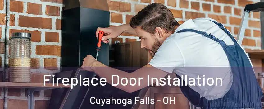  Fireplace Door Installation Cuyahoga Falls - OH