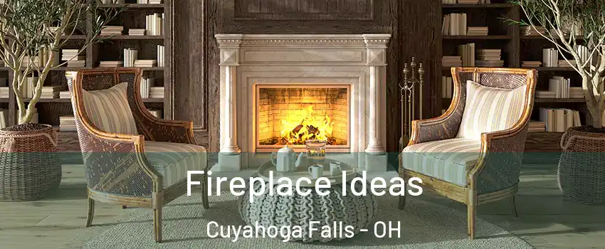  Fireplace Ideas Cuyahoga Falls - OH