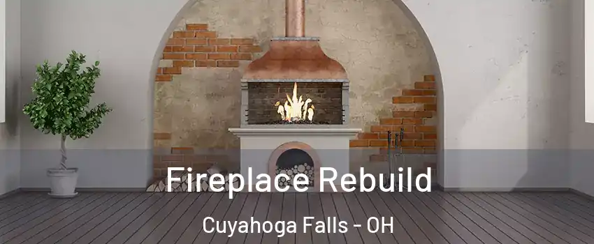  Fireplace Rebuild Cuyahoga Falls - OH