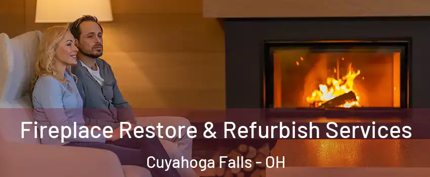  Fireplace Restore & Refurbish Services Cuyahoga Falls - OH