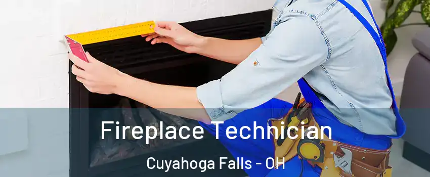 Fireplace Technician Cuyahoga Falls - OH