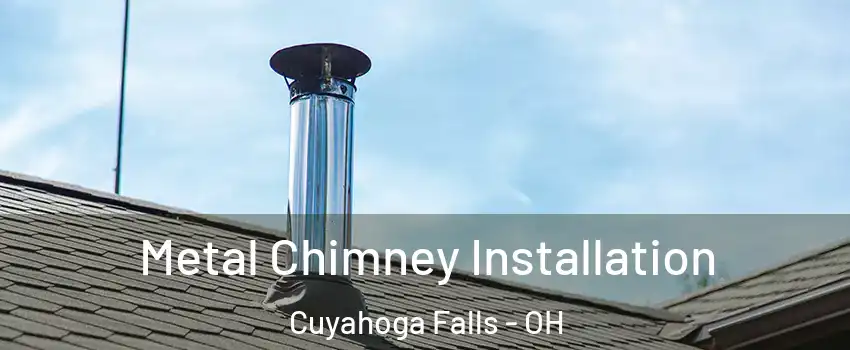  Metal Chimney Installation Cuyahoga Falls - OH