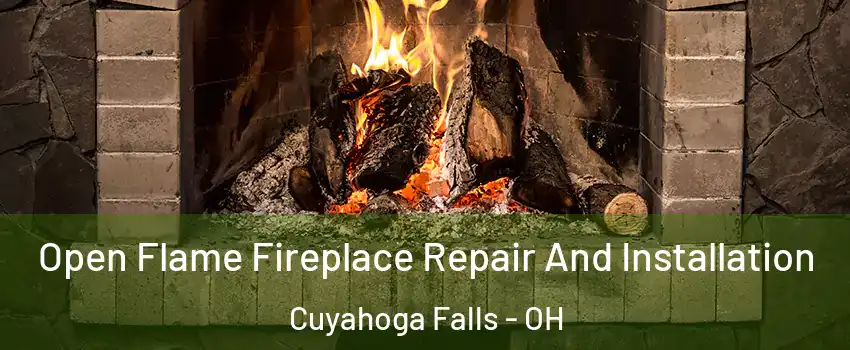  Open Flame Fireplace Repair And Installation Cuyahoga Falls - OH