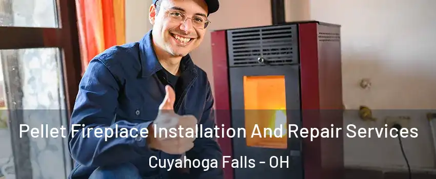  Pellet Fireplace Installation And Repair Services Cuyahoga Falls - OH