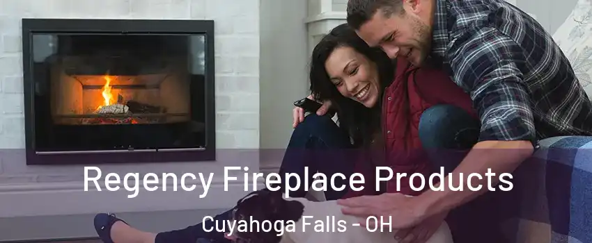  Regency Fireplace Products Cuyahoga Falls - OH