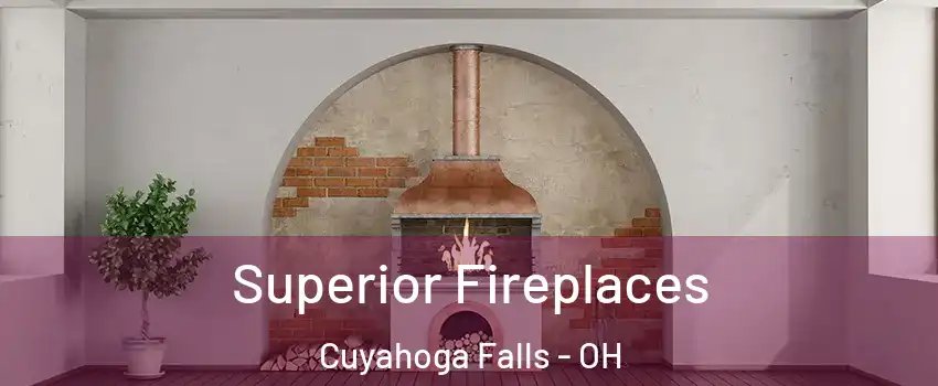  Superior Fireplaces Cuyahoga Falls - OH