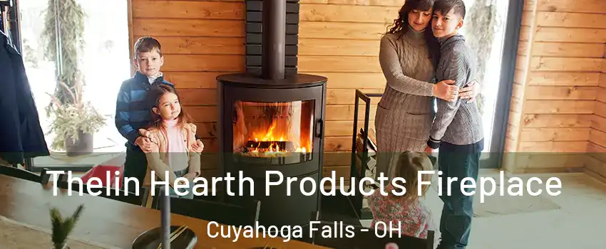  Thelin Hearth Products Fireplace Cuyahoga Falls - OH