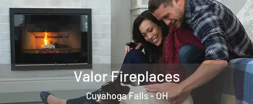  Valor Fireplaces Cuyahoga Falls - OH