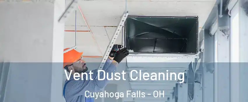  Vent Dust Cleaning Cuyahoga Falls - OH