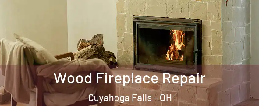  Wood Fireplace Repair Cuyahoga Falls - OH