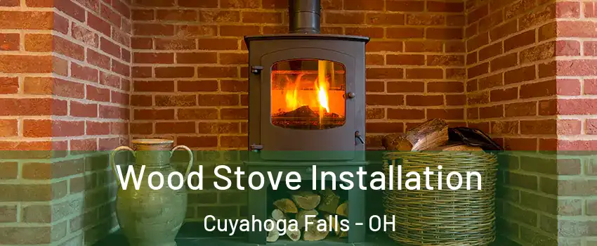 Wood Stove Installation Cuyahoga Falls - OH